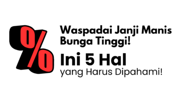 Waspadai Janji Manis Bunga Tinggi! Ini 5 Hal yang Harus Dipahami!